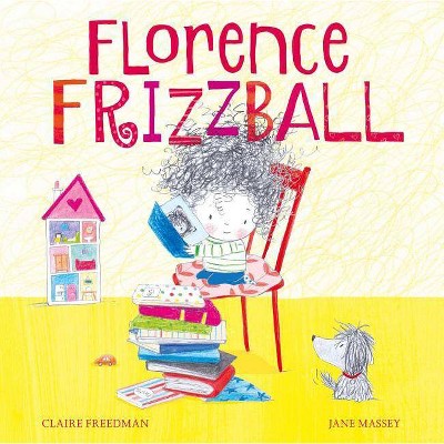 Florence Frizzball - by  Claire Freedman (Paperback)