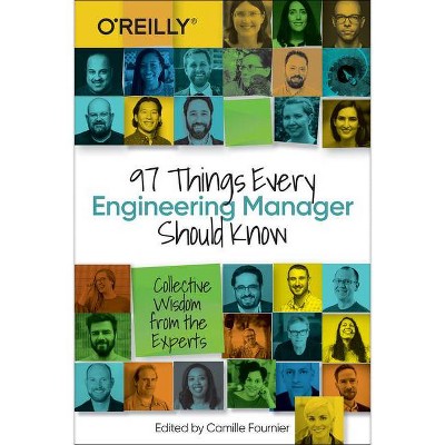 97 Things Every Engineering Manager Should Know - by  Camille Fournier (Paperback)