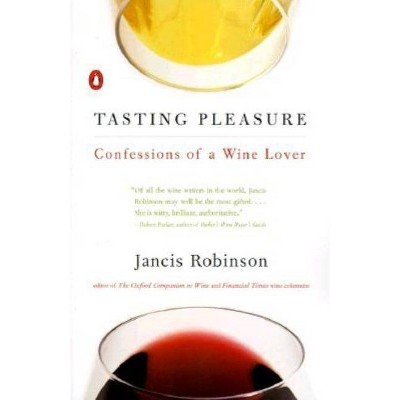 Tasting Pleasure - by  Jancis Robinson (Paperback)