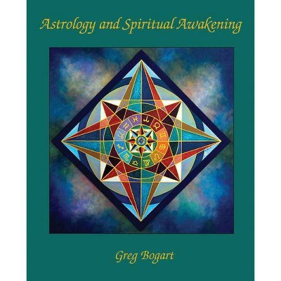 Astrology and Spiritual Awakening - by  Greg Bogart (Paperback)