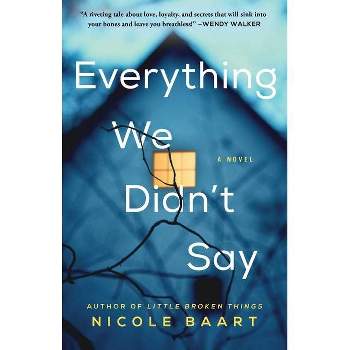 Everything We Didn'T Say - By Nicole Baart ( Paperback )