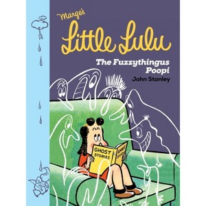 Little Lulu: The Fuzzythingus Poopi - by  John Stanley (Hardcover) - 1 of 1