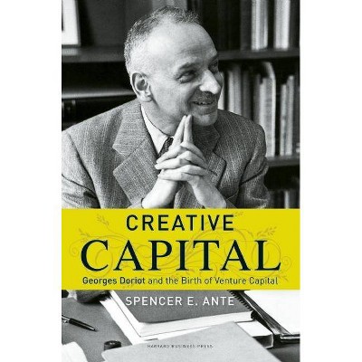 Creative Capital - by  Spencer E Ante (Hardcover)