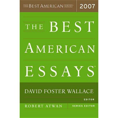 The Best American Essays - by  David Foster Wallace & Robert Atwan (Paperback)