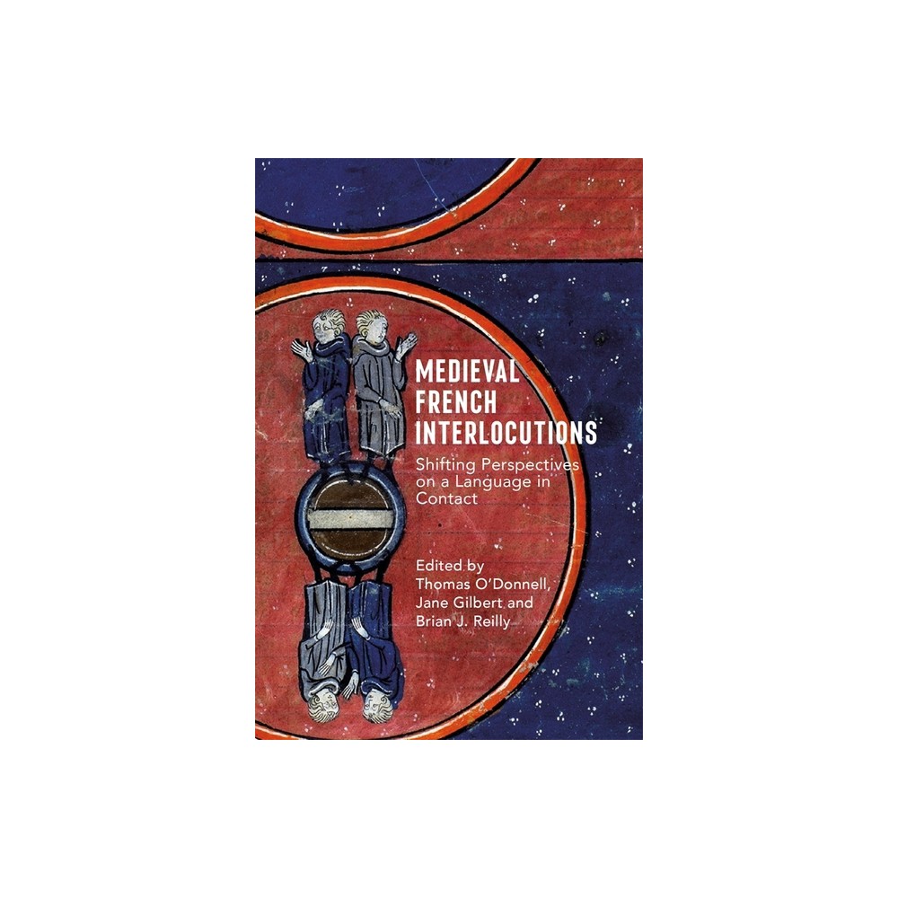 Medieval French Interlocutions - by Thomas ODonnell & Jane Gilbert & Brian J Reilly (Hardcover)