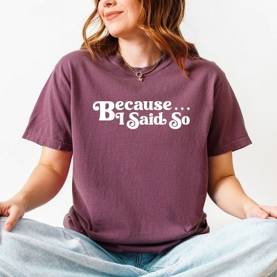 Simply Sage Market Because I Said So Garment Dyed Tee