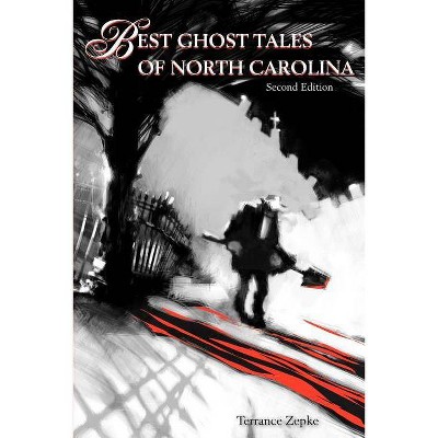 Best Ghost Tales of North Carolina, Second Edition - 2nd Edition by  Terrance Zepke (Paperback)