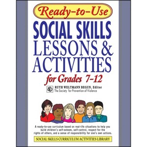 Ready-To-Use Social Skills Lessons and Activities for Grades 7 - 12 - (J-B Ed: Ready-To-Use Activities) by  Ruth Weltmann Begun (Paperback) - 1 of 1