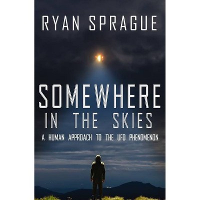 Somewhere in the Skies - by  Ryan Sprague (Paperback)