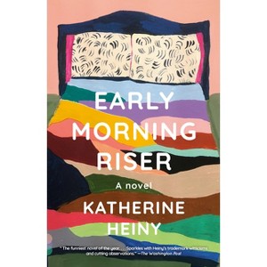 Early Morning Riser - by  Katherine Heiny (Paperback) - 1 of 1