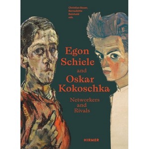 Egon Schiele and Oskar Kokoschka - by  Christian Bauer & Bernadette Reinhold (Hardcover) - 1 of 1