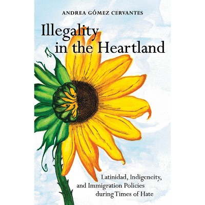 Illegality in the Heartland - by Andrea Gómez Cervantes