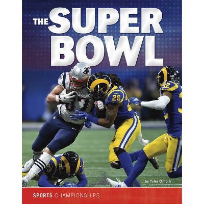 The Super Bowl - (Sports Championships) by  Tyler Omoth (Paperback)