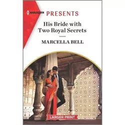 His Bride with Two Royal Secrets - (Pregnant Princesses) Large Print by  Marcella Bell (Paperback)