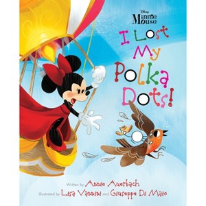 Minnie Mouse - I Lost My Polka Dots! - by  Annie Auerbach (Hardcover) - 1 of 1