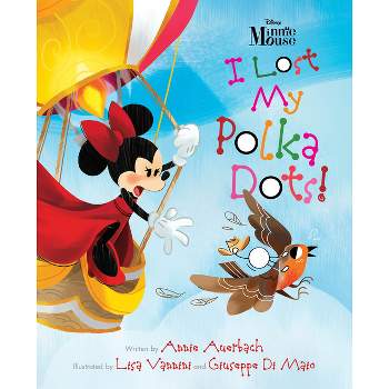 Minnie Mouse - I Lost My Polka Dots! - by  Annie Auerbach (Hardcover)