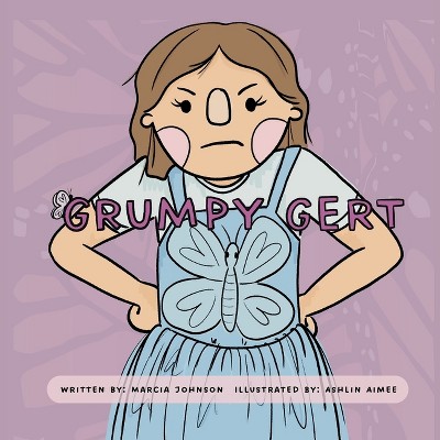 Grumpy Gert - by  Marcia Johnson (Paperback)