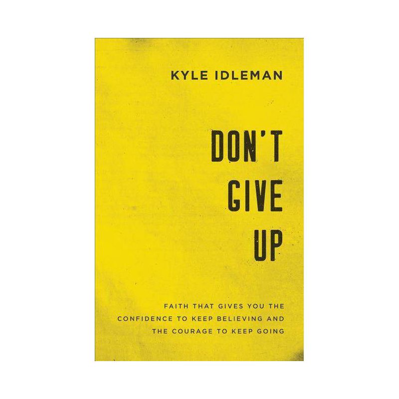 Don't Give Up - by  Kyle Idleman (Paperback), 1 of 2
