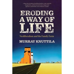 Eroding a Way of Life - by  Murray Knuttila (Paperback) - 1 of 1