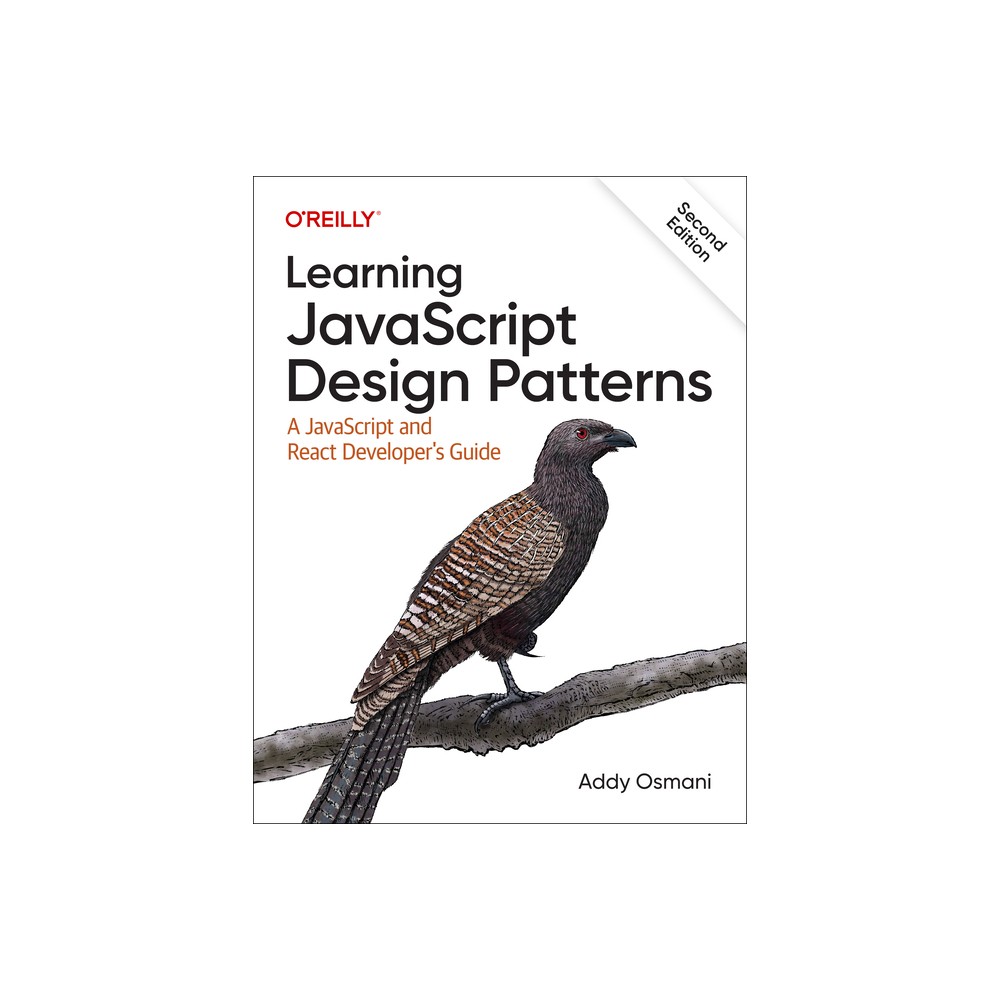 Learning JavaScript Design Patterns - 2nd Edition by Addy Osmani (Paperback)