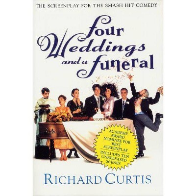 Four Weddings and a Funeral - by  Richard Curtis (Paperback)