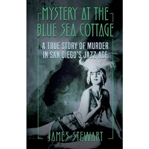 Mystery At The Blue Sea Cottage - by  James Stewart (Paperback) - 1 of 1