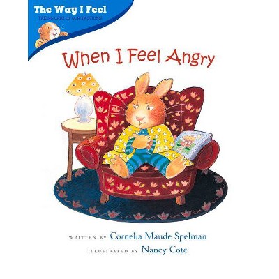 When I Feel Angry - (Way I Feel Books) by  Cornelia Maude Spelman (Paperback)