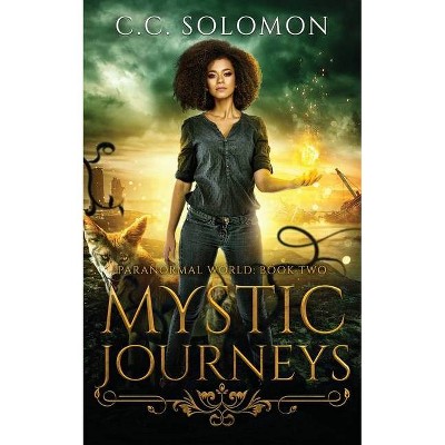 Mystic Journeys - (Paranormal World) by  C C Solomon (Paperback)