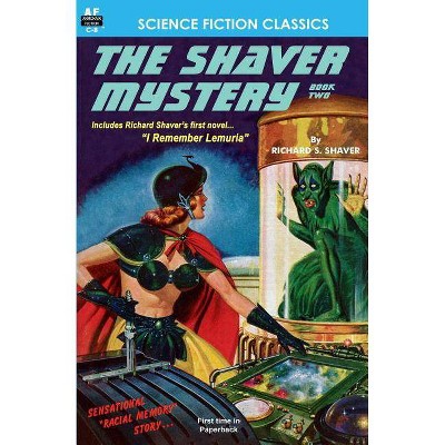 The Shaver Mystery, Book Two - by  Richard S Shaver (Paperback)