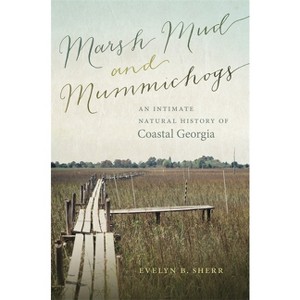 Marsh Mud and Mummichogs - (Wormsloe Foundation Nature Books) by Evelyn B Sherr - 1 of 1