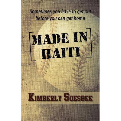 Made in Haiti - by  Kimberly Soesbee (Paperback)