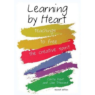 Learning by Heart - 2nd Edition by  Corita Kent & Jan Steward (Paperback)