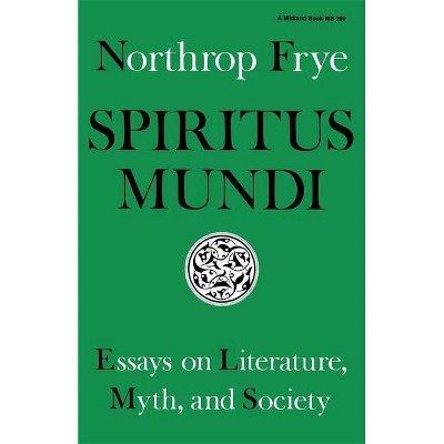 Spiritus Mundi - by  Northrop Frye (Paperback)