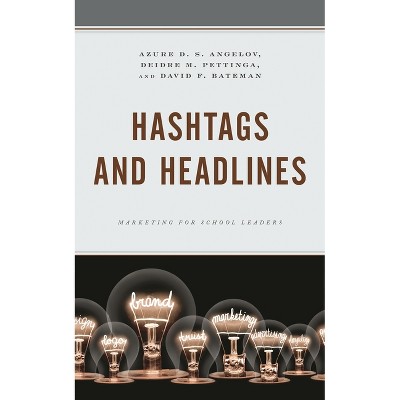 Hashtags and Headlines - by  Azure D S Angelov & Deidre Pettinga & David F Bateman (Paperback)