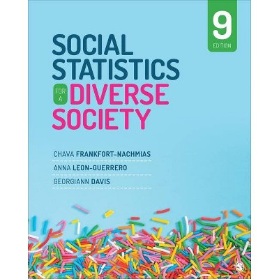 Social Statistics for a Diverse Society - 9th Edition by  Chava Frankfort-Nachmias & Anna Y Leon-Guerrero & Georgiann Davis (Paperback)