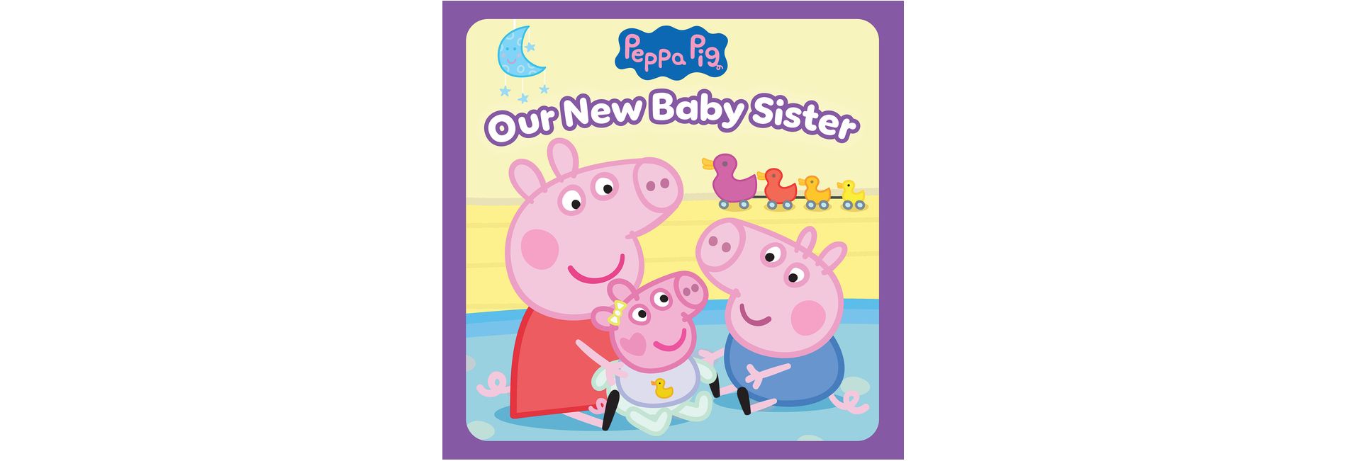 Peppa Pig: Our New Baby Sister - (Hardcover)