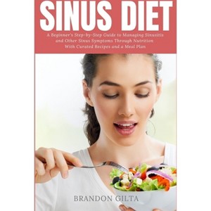 Sinus Diet - by  Brandon Gilta (Paperback) - 1 of 1
