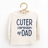 The Juniper Shop Cuter Version of Dad Toddler Long Sleeve Tee - 2T - Natural - 2 of 4
