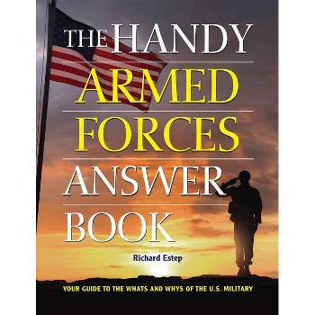 The Handy Armed Forces Answer Book - (Handy Answer Books) by  Richard Estep (Hardcover)