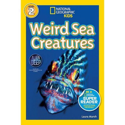 National Geographic Readers: Weird Sea Creatures - by  Laura Marsh (Paperback)