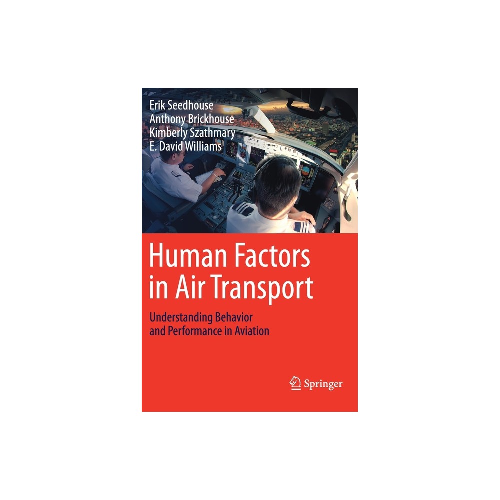 Human Factors in Air Transport - by Erik Seedhouse & Anthony Brickhouse & Kimberly Szathmary & E David Williams (Paperback)