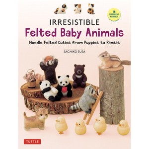 Irresistible Felted Baby Animals - by  Susa (Hardcover) - 1 of 1