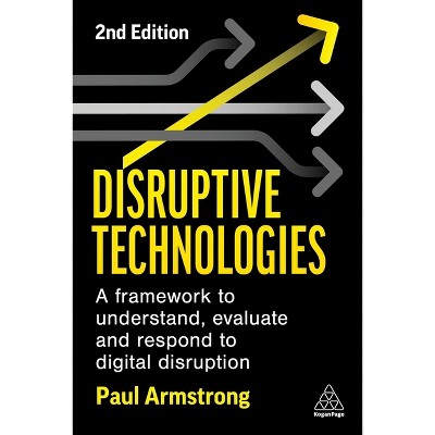 Disruptive Technologies - 2nd Edition by  Paul Armstrong (Paperback)