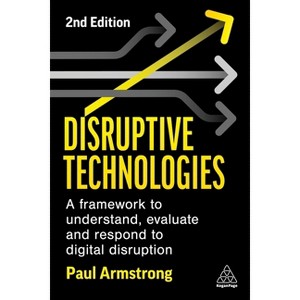 Disruptive Technologies - 2nd Edition by  Paul Armstrong (Paperback) - 1 of 1