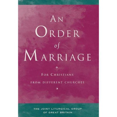 An Order of Marriage - by  Joint Liturgical Group (Paperback)