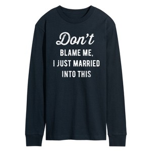 Men's - Instant Message - Don't Blame Me Married Long Sleeve Graphic T-Shirt - 1 of 4