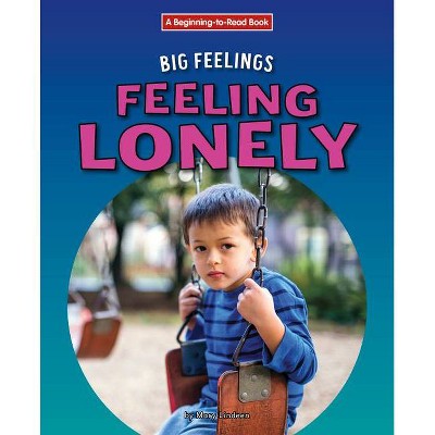 Feeling Lonely - by  Mary Lindeen (Paperback)