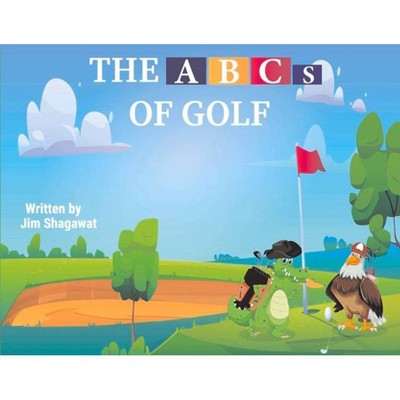 The ABCs of Golf - by  Jim Shagawat (Paperback)