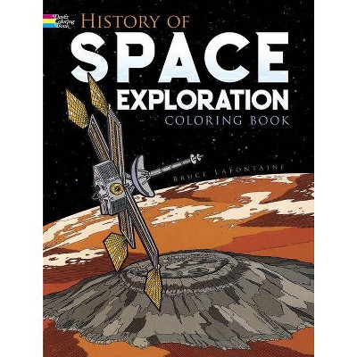 History of Space Exploration Coloring Book - (Dover History Coloring Book) by  Bruce LaFontaine (Paperback)