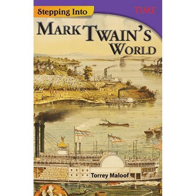 Stepping Into Mark Twain's World - (Time for Kids(r) Nonfiction Readers) by  Torrey Maloof (Paperback)